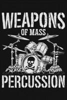 Weapons Of Mass Percussion: Drummer Lined Notebook, Journal, Organizer, Diary, Composition Notebook, Gifts for Drummers and Music Lovers 1709837489 Book Cover