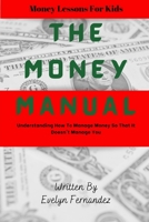 The Money Manual: Understanding How to Manage Money so That it Doesn't Manage You 1638775915 Book Cover