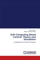 Soft Computing Based Control: Theory and Simulation: An Application to DC-DC Converters 3659109177 Book Cover
