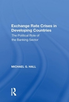 Exchange Rate Crises in Developing Countries: The Political Role of the Banking Sector 0754643468 Book Cover