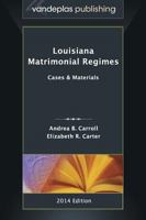 Louisiana Matrimonial Regimes: Cases & Materials, 2014 edition 1600422071 Book Cover