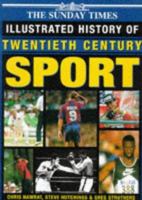 The Sunday Times Illustrated History of Twentieth Century Sport 0600593797 Book Cover