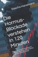 Die Hormus-Blockade verstehen in 120 Minuten: Wie ein Iran-Konflikt Deutschlands Wirtschaft lahmlegt und Ihr Erspartes vernichtet - Stand April 2026 (German Edition) B0GXG4D9PH Book Cover