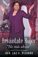 Lev�ntate Mujer: No M�s Abuso 1506513638 Book Cover