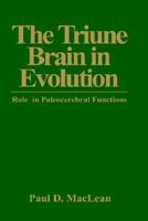 The Triune Brain in Evolution: Role in Paleocerebral Functions 0306431688 Book Cover