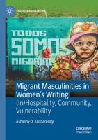 Migrant Masculinities in Women’s Writing: (In)Hospitality, Community, Vulnerability 3030825752 Book Cover
