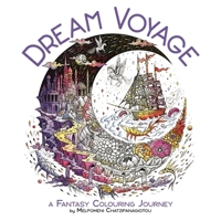 Dream Voyage: A Fantasy Colouring Journey 191575111X Book Cover