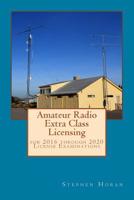 Amateur Radio Extra Class Licensing: for 2016 through 2020 License Examinations 1986118711 Book Cover