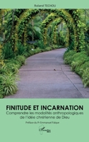 Finitude et incarnation: Comprendre les modalités anthropologiques de l’idée chrétienne de Dieu (Harmattan Bénin) (French Edition) 2336635607 Book Cover