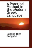 A Practical Method in the Modern Greek Language 116454425X Book Cover