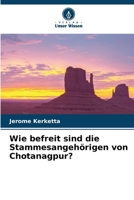 Wie befreit sind die Stammesangehörigen von Chotanagpur? (German Edition) 6208091039 Book Cover