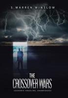 The Crossover Wars: (Goodbye Angeline, Unabridged) 1796037249 Book Cover