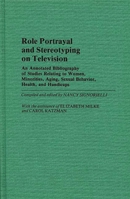 Role Portrayal and Stereotyping on Television: An Annotated Bibliography of Studies Relating to Women, Minorities, Aging, Sexual Behavior, Health, and ... (Bibliographies and Indexes in Sociology) 0313248559 Book Cover