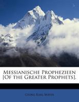 Messianische Prophezieen [Of the Greater Prophets]. 1378556631 Book Cover