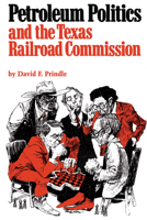 Petroleum Politics and the Texas Railroad Commission (Elma Dill Russell Spencer Foundation Series) 0292764898 Book Cover