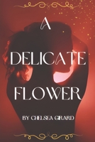A Delicate Flower 1723739340 Book Cover