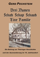 Drei Namen Schab-Schaab-Schap Eine Familie: Ein Beitrag zur Thüringer Geschichte und zur Auswanderung im 19. Jh. (German Edition) 3759750109 Book Cover