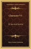 Character V1: Or Jew And Gentile 0548317631 Book Cover