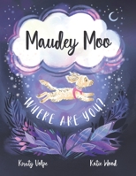 Maudey Moo, where are you? B09V1T4Q67 Book Cover