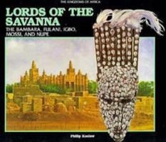 Lords of the Savanna: The Bambara, Fulani, Igbo, Mossi, and Nupe 0791031411 Book Cover