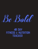 BeBold - 40 day fitness & Nutrition Tracker: Track your fitness and nutrition with mandala coloring pages, hydration tracker, record weight training and emotions 1695501543 Book Cover