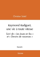 Raymond Radiguet, une vie à toute vitesse: Suivi de « Les Joues en feu » et « Devoirs de vacances » 2414616784 Book Cover