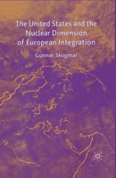 The United States and the Nuclear Dimension of European Integration 1349519421 Book Cover