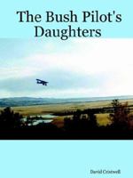 The Bush Pilot's Daughters 1411687124 Book Cover