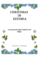 Christmas in Estonia: A Journey through Tradition and Magic B0CPW5CNSF Book Cover