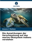 Die Auswirkungen der Verschmutzung auf das marine Ökosystem Indiens verstehen 6206052095 Book Cover