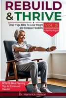 Rebuild & Thrive Vol. 3: Chair Yoga Bible To Lose Weight and Increase Flexibility B0DPW6N9BV Book Cover