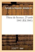 Thèse de licence. 23 août 1841 2329060882 Book Cover