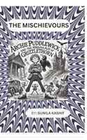 archie puddlewick: the perilous plot of grizzlethorn (the mischievours) B0DXD3HXTK Book Cover