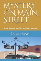 MYSTERY ON MAIN STREET: A Doc Rayburn and Billy Matthews Mystery 1695422902 Book Cover