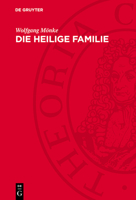 Die Heilige Familie: Zur Ersten Gemeinschaftsarbeit Von Karl Marx Und Friedrich Engels 3112766687 Book Cover