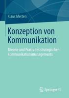 Konzeption Von Kommunikation: Theorie Und Praxis Des Strategischen Kommunikationsmanagements 3658014660 Book Cover