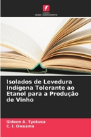 Isolados de Levedura Indígena Tolerante ao Etanol para a Produção de Vinho 6205595206 Book Cover