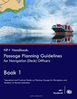 NP+ Handbook: Passage Planning Guidelines for Navigation (Deck) Officers: Theoretical and Practical Guide on Planning Voyage for Navigators and Students of Marine Institutions B084DH8DRR Book Cover
