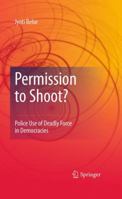 Permission to Shoot?: Police Use of Deadly Force in Democracies 1493902342 Book Cover