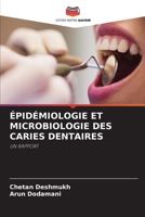 ÉPIDÉMIOLOGIE ET MICROBIOLOGIE DES CARIES DENTAIRES: UN RAPPORT 6206185621 Book Cover
