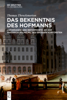 Das Bekenntnis Des Hofmanns: Lutheraner Und Reformierte Am Hof Friedrich Wilhelms, Des Gro�en Kurf�rsten 3110642700 Book Cover