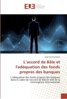 L'accord de Bâle et l'adéquation des fonds propres des banques 6138419480 Book Cover