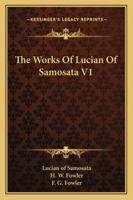 The Works Of Lucian Of Samosata V1 1534680594 Book Cover