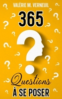 365 QUESTIONS À SE POSER POUR SE DÉCOUVRIR SOI-MÊME: Transformez votre vie avec une nouvelle question chaque jour (French Edition) B0CPWLZYJK Book Cover