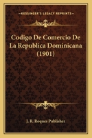 Codigo De Comercio De La Republica Dominicana (1901) 1167476042 Book Cover