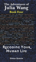 Recoding Your Human Life (The Adventures of Julia Wang) 8794110506 Book Cover