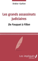 Les grands assassinats judiciaires: De Fouquet à Fillon (French Edition) 2343196060 Book Cover