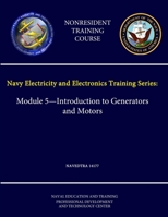 Navy Electricity and Electronics Training Series: Module 5 - Introduction to Generators and Motors - NAVEDTRA 14177 - (Nonresident Training Course) 1304220036 Book Cover