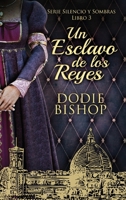 Un Esclavo de los Reyes (Serie Silencio y Sombras) 4824175259 Book Cover