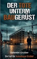 Der Tote unterm Baugerüst: Ein Baustellenkrimi (German Edition) 3769326407 Book Cover